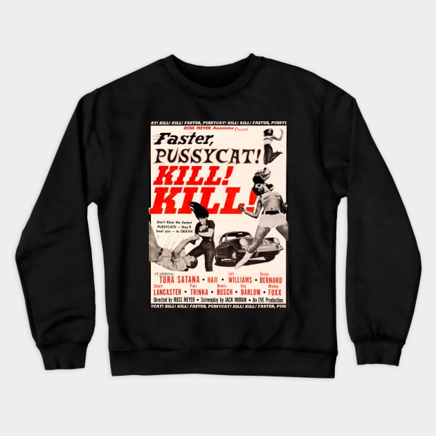 Faster Pussycat! KILL! KILL! Crewneck Sweatshirt by Pop Fan Shop